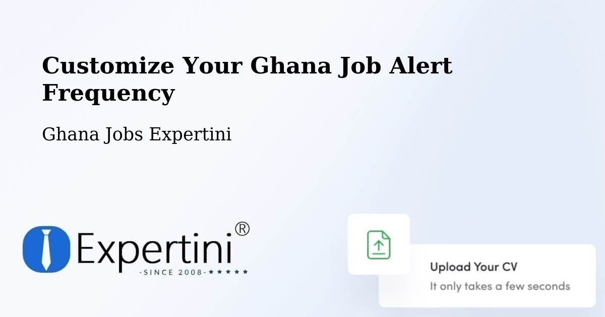 Customize Your Ghana Job Alert Frequency - Ghana Jobs Expertini